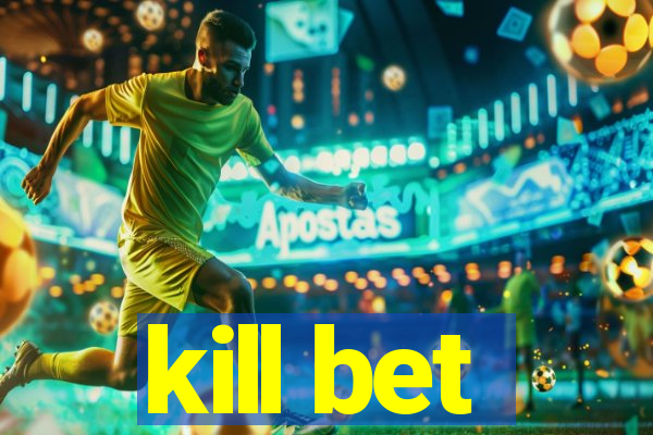 kill bet